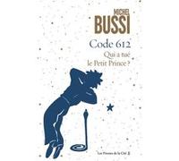 Code 612 Qui a tué le Petit Prince ?