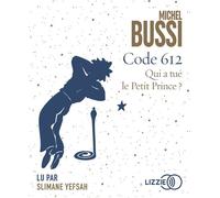 Code 612 - Qui a tué le Petit Prince ? - Michel Bussi - Lizzie - Univers Audio - Texte lu (CD) - Textes lus CD