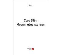 Code 686 : Mourir, Même Pas Peur