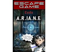 Code A.R.IA.N.E. -Escape Book- Interactif pour Ados et Adultes.: Énigmes & Aventure - Escape Game - Cahier d'Activités Éducatif