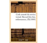 Code Annoté Du Service Vicinal - Recueil Des Lois, Ordonnances, (Éd.1889)
