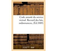 Code annoté du service vicinal. Recueil des lois, ordonnances, (Éd.1889) - Collectif - Hachette Bnf - broché - Livre