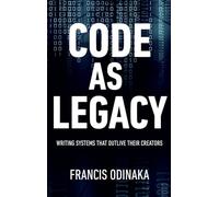 Code as Legacy: Writing Systems That Outlive Their Creators