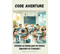 Code Aventure : Initiation au Codage pour les Enfants - Apprendre en S'amusant !