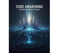 Code Awakening: A Journey From Novice To Expert