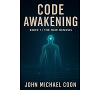 Code Awakening: Book 1, The New Genesis