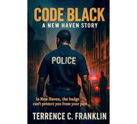 Code Black :A New Haven Story: In New Haven, the badge can't protect you from your past.