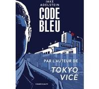 Code Bleu Jake Adelstein (Auteur), Cyril Gay (Traduction), Amy Yoshida-Plambeck (Contributions)