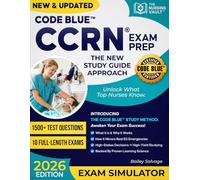 CODE BLUE™ ADULT CCRN EXAM PREP: The New Study Guide Approach with 1,500 Exam-Style Practice Questions, In-Depth System Reviews & 10 Full Online Practice Exams for Confident, Structured Preparation