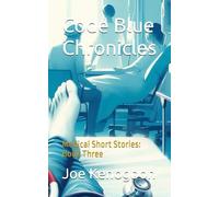 Code Blue Chronicles: Medical Short Stories: Book Three