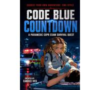 Code Blue Countdown: A Paramedic COPR Exam Survival Quest: 10 Interactive Patient Scenarios to Master Clinical Decision-Making and Pass the COPR Exam