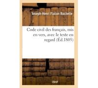 Code civil des français, mis en vers, avec le texte en regard