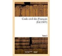 Code civil des Français. Tome 2 Collectif (Auteur)