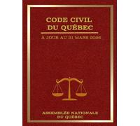 Code civil du Québec: A JOUR AU 31 MARS 2026