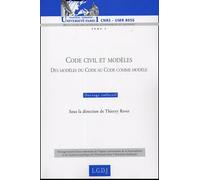 CODE CIVIL ET MODÈLES: DES MODÈLES DU CODE AU CODE COMME MODÈLE - SOUS LA DIRECTION DE THIERRY REVET (6)