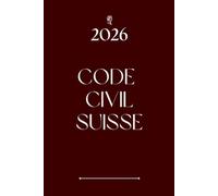 Code civil suisse (CC): Texte intégral en volume unique