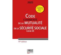 Code commenté de la mutualité 2025 - Code de la Sécurité Sociale (Livre IX)