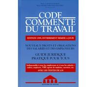 Code Commente Du Travail. Nouveaux Droits Et Obligations Des Salaries Et Des Employeurs, Guide Juridique Pratique Pour Tous, Edition 1999