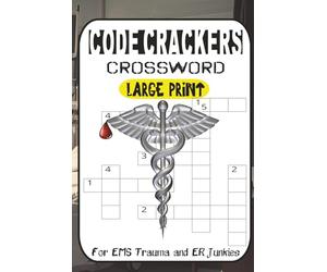 Code Cracker Crosswords: The Ultimate Puzzle Book for Med Heads, Trauma Junkies & ER Warriors: 60 Twistedly Fun Puzzles Loaded with Medical Gear, ... & Procedures-From Basic to Brain-Busting