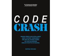 Code Crash: Warum Künstliche Intelligenz Code in Intent verwandelt und wir jetzt die Chance haben, die Digitalisierung endlich richtig zu machen