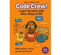 Code Crew! (2nd Edition): Scratch coding for kids (ages 8-12)