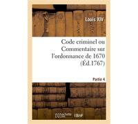 Code criminel ou Commentaire sur l'ordonnance de 1670. Partie 4 - Alexandre-Claude Scudéry - Hachette Bnf - broché - Etude
