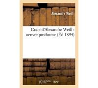 Code d'Alexandre Weill : oeuvre posthume - Alexandre Weill - Hachette Bnf - broché - Livre