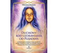 Code de guérison spirituelle des Pléiadiens - Pavlina Klemm (Parapsychologie auf Polnisch)