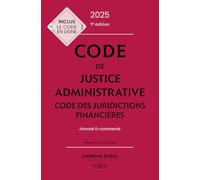 Code de justice administrative - Code des juridictions financières 2025, annoté et commenté. 9e éd.