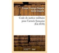 Code de justice militaire pour l'armée française - Prosper Fromage-Chapelle Sainte-Chapelle - Hachette Bnf - broché - Livre