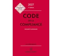 Code de la compliance 2027, annoté et commenté. 7e éd.