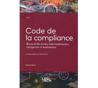Code de la compliance: Recueil des textes internationaux, européens et nationaux