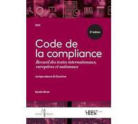 Code de la compliance: Recueil des textes internationaux, européens et nationaux (2022)