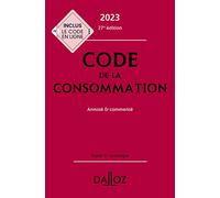 Code de la consommation 2023 27ed - Annoté et commenté