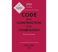 Code de la construction et de l'habitation 2025, annoté et commenté 32ème édition - Alice Fuchs-Cessot - Dalloz - relié - Etude