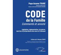 Code de la famille commenté et annoté Législation, réglementation, circulaires, doctrine et jurisprudence des cours et tribunaux - Préface du Pr Moussa THIOYE - Papa Assane Touré - L'harmattan - broch