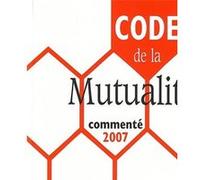 Code de la mutualité commenté 2007 Collectif (Auteur)
