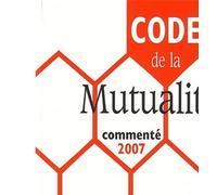 Code de la mutualité commenté 2007 Edition 2007 - Collectif - Lgdj - broché - Etude