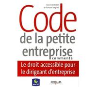 Code De La Petite Entreprise Commenté - Le Droit Accessible Pour Le Dirigeant D'entreprise