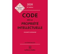 Code de la propriété intellectuelle 2026, annoté et commenté. 25e éd.