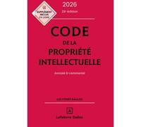 Code de la propriété intellectuelle 2026, annoté et commenté Pierre Sirinelli (Auteur), Julie Groffe (Auteur), Antoine Latreille (Auteur), Laure Paudrat (Contributions), Elodie Rançon (Contributions)