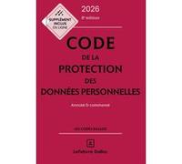 Code de la protection des données personnelles 2026, annoté et commenté Collectif (Auteur), Jessica Eynard (Auteur), Elodie Rançon (Auteur), Alexandra Guérin-François (Auteur)