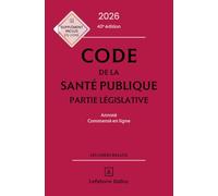 Code de la santé publique 2026, annoté commenté en ligne. 40e éd.