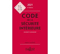 Code de la sécurité intérieure 2021, Annoté et commenté. 4e éd.