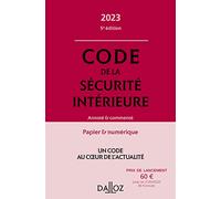 Code de la sécurité intérieure 2023 5ed - Annoté et commenté