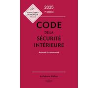 Code de la sécurité intérieure 2025, Annoté et commenté. 7e éd.