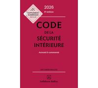 Code de la sécurité intérieure 2026, Annoté et commenté. 8e éd.