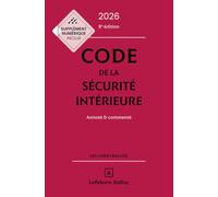 Code de la sécurité intérieure 2026, Annoté et commenté. 8e éd.