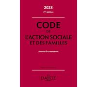 Code de l'action sociale et des familles 2023 19ed - Annoté & commenté