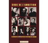 Code De L'ambition - La Réussite En 275 Articles D'acteurs De Légende
